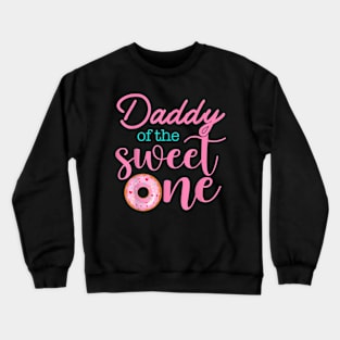 Daddy Of Sweet One 1St First Birthday Matching Family Donut Crewneck Sweatshirt